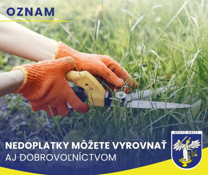 Plagát mesta Gbely s oznámením o možnosti vyrovnať nedoplatky formou dobrovoľníckej práce.