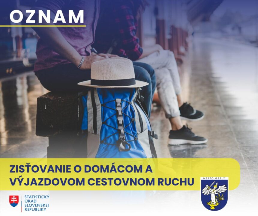 Plagát oznamujúci štatistické zisťovanie o domácom a výjazdovom cestovnom ruchu v meste Gbely, s textom o Štatistickom úrade SR a obrázkom osôb sediacich na lavičke s batožinou a klobúkom.