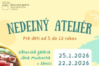 Plagát podujatia Nedeľný ateliér v Záhorskej galérii Jána Mudrocha v Senici s informáciami o dátumoch, čase a mieste konania, určený pre deti od 5 do 12 rokov a ich rodiny.