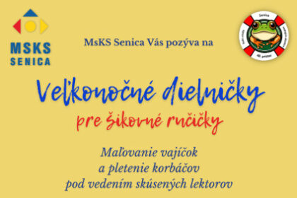 Pozvánka na veľkonočné dielničky v Dome kultúry Senica s informáciami o maľovaní vajíčok a pletení korbáčov, dátumom a časom podujatia.