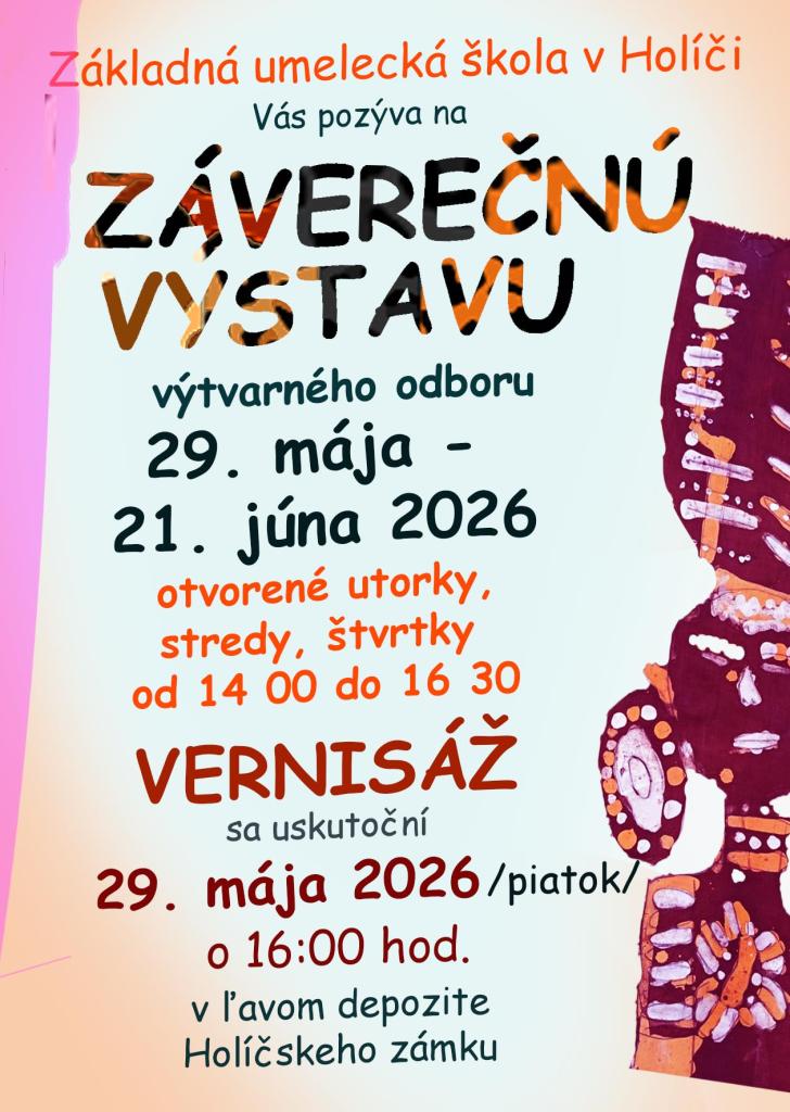 Plagát oznamujúci záverečnú výstavu výtvarného odboru ZUŠ Holíč v Holíčskom zámku s dátumami a časmi výstavy a vernisáže.