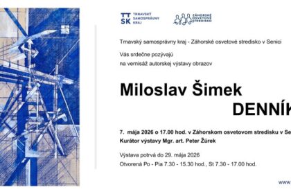 Plagát výstavy obrazov Miloslava Šimeka s názvom DENNÍK, ktorá sa koná v Záhorskom osvetovom stredisku v Senici od 7. mája 2026.