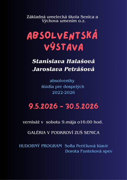 Plagát absolventskej výstavy v Galérii v Podkroví ZUŠ Senica s menami autorky, dátumami konania a informáciami o vernisáži a hudobnom programe.