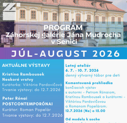 Program Záhorskej galérie Jána Mudrocha v Senici na júl a august 2026 s informáciami o výstavách, letnom ateliéri a komentovaných prehliadkach.